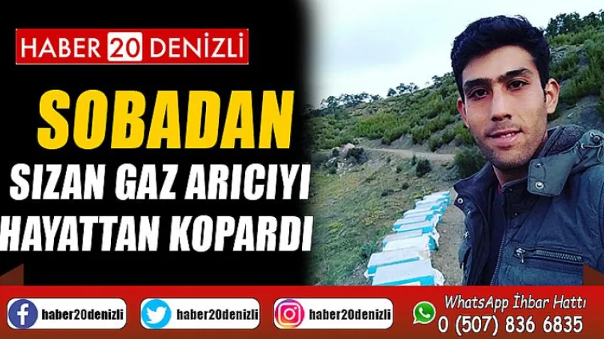 Sobadan sızan gaz arıcıyı hayattan kopardı