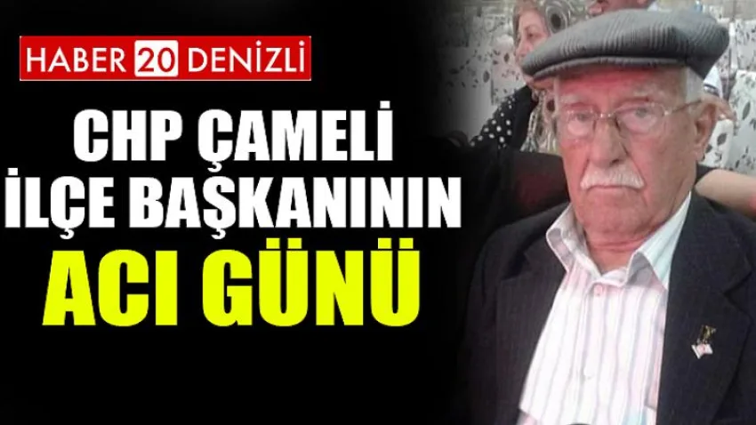 CHP Çameli İlçe Başkanının Acı Günü