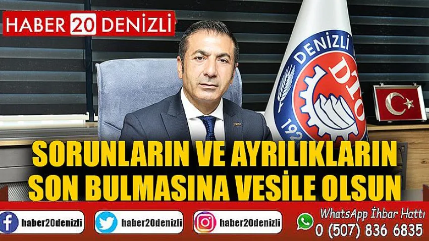 Sorunların ve Ayrılıkların Son Bulmasına Vesile Olsun