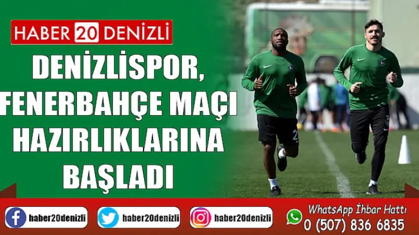 Denizlispor, Fenerbahçe maçı hazırlıklarına başladı