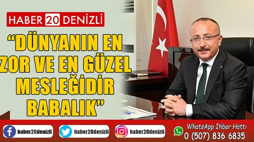 Dünyanın en zor ve en güzel mesleğidir babalık