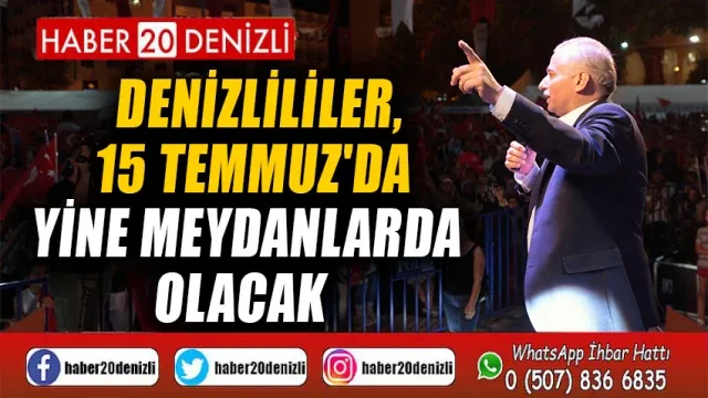 Denizlililer, 15 Temmuz'da yine meydanlarda olacak