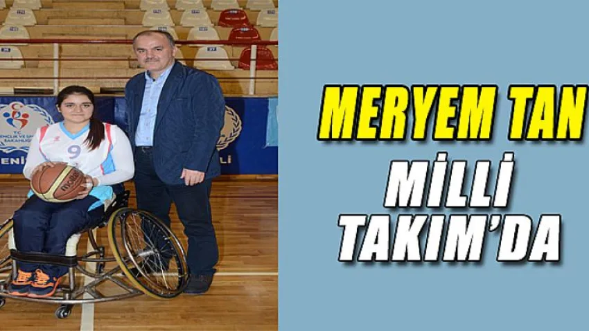 Meryem Tan Milli Takım'da