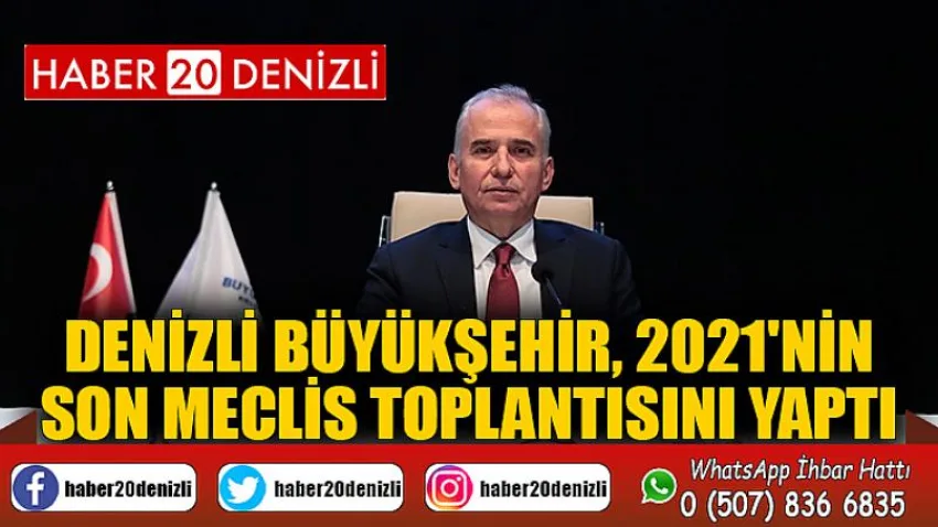 Denizli Büyükşehir, 2021'nin son meclis toplantısını yaptı