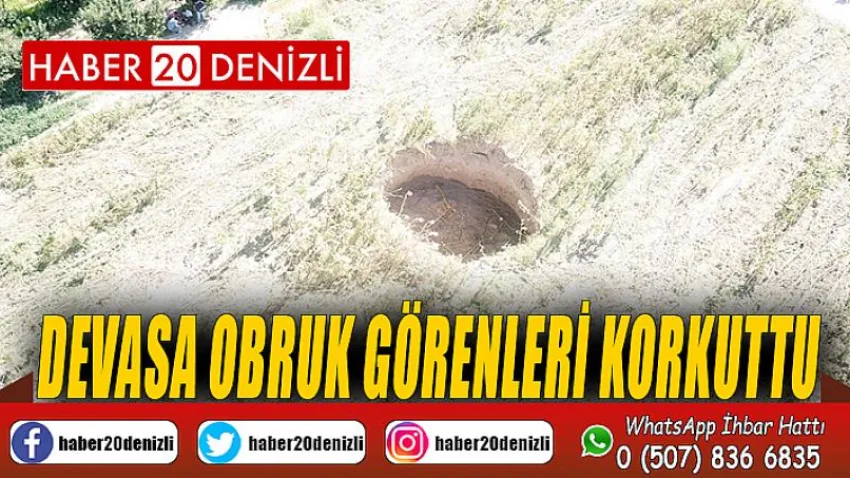 Devasa obruk görenleri korkuttu