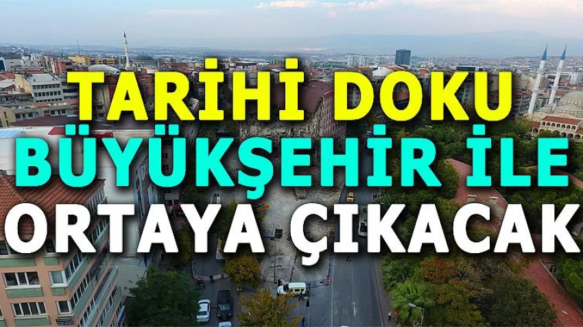 Tarihi Doku Büyükşehir ile Ortaya Çıkacak