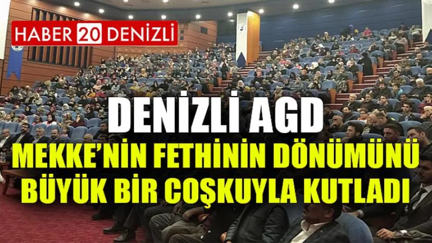 Denizli Agd Mekke’nin Fethinin 1389. Yıl Dönümünü Büyük Bir Coşkuyla Kutladı