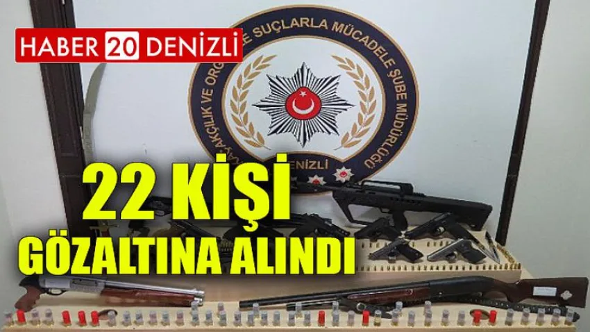 22 Kişi Gözaltına Alındı