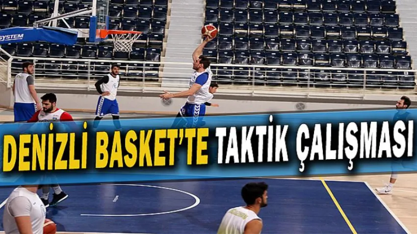 Denizli Basket’te Taktik Çalışması