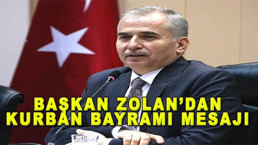 Başkan Zolan'dan Kurban Bayramı Mesajı