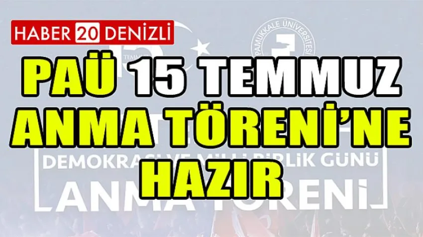 PAÜ 15 Temmuz Anma Töreni’ne Hazır
