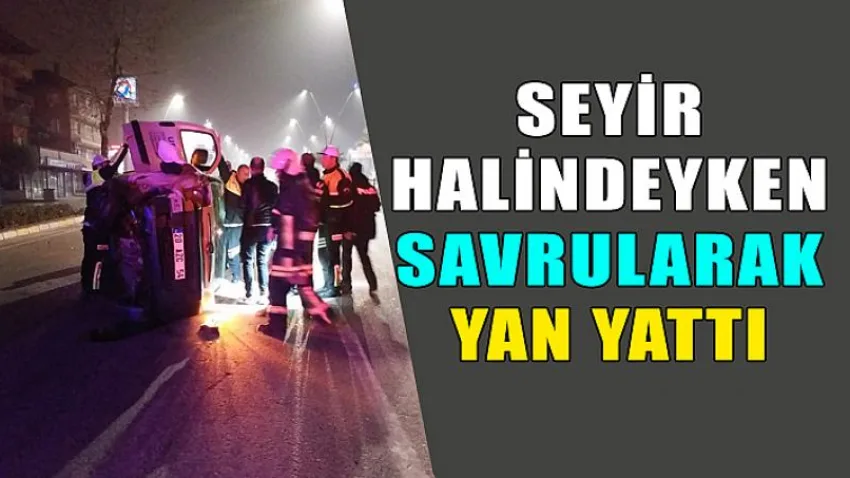 Seyir Halindeyken Savrularak, Yan Yattı