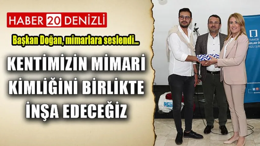 Kentimizin Mimari Kimliğini Birlikte İnşa Edeceğiz