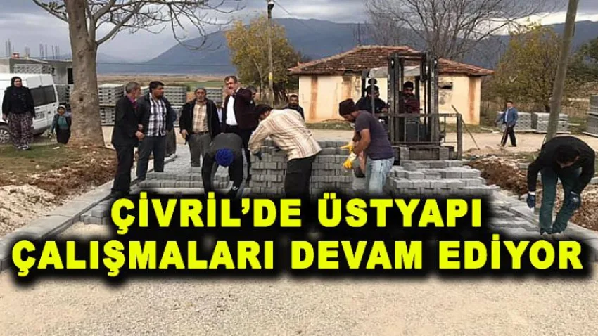 Çivril’de Üst Yapı Çalışmaları Devam Ediyor
