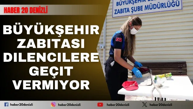 Büyükşehir Zabıtası dilencilere geçit vermiyor