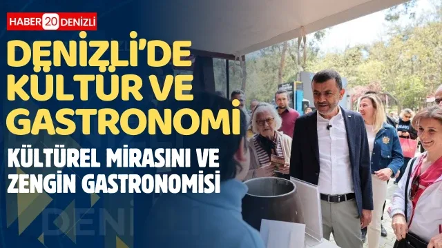 Denizli’de kültür ve gastronomi rüzgarı esti