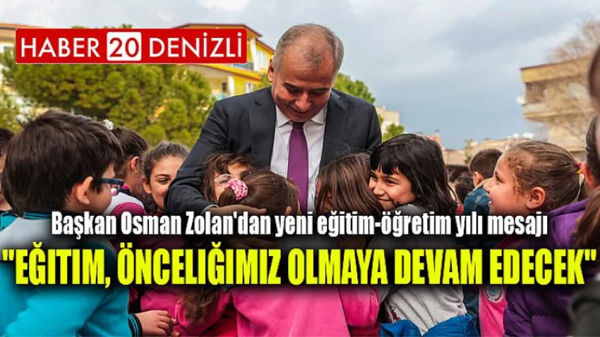 Eğitim, önceliğimiz olmaya devam edecek