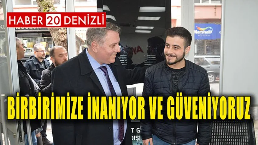 Birbirimize İnanıyor ve Güveniyoruz