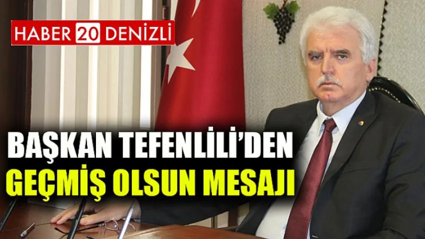 Başkan Tefenlili’den Geçmiş Olsun Mesajı