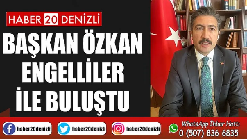 Başkan Özkan Engelliler ile Buluştu