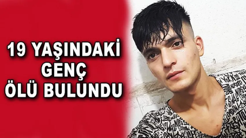 19 Yaşındaki Genç Ölü Bulundu