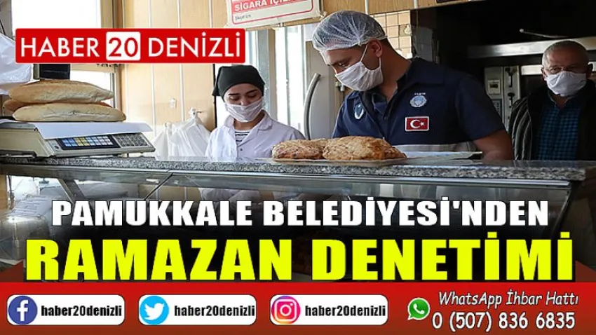Pamukkale Belediyesi'nden Ramazan Denetimi