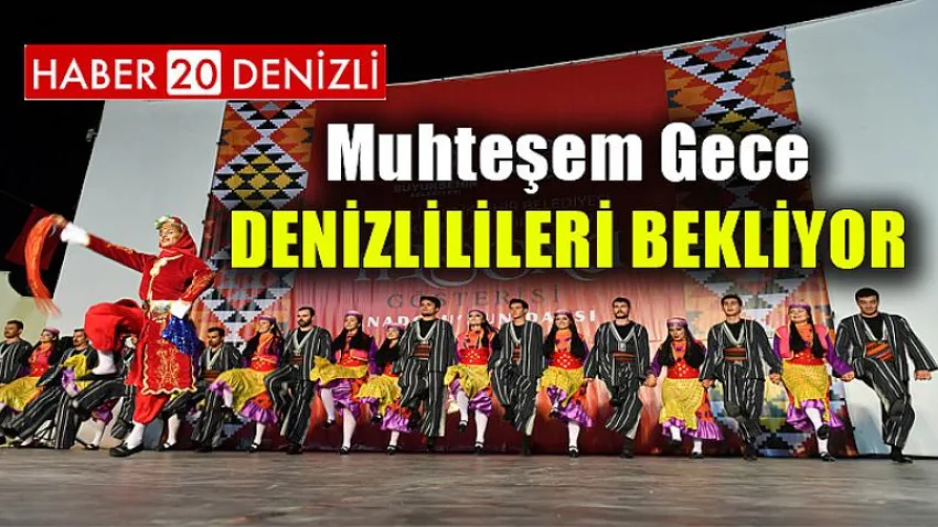 Muhteşem gece Denizlilileri bekliyor