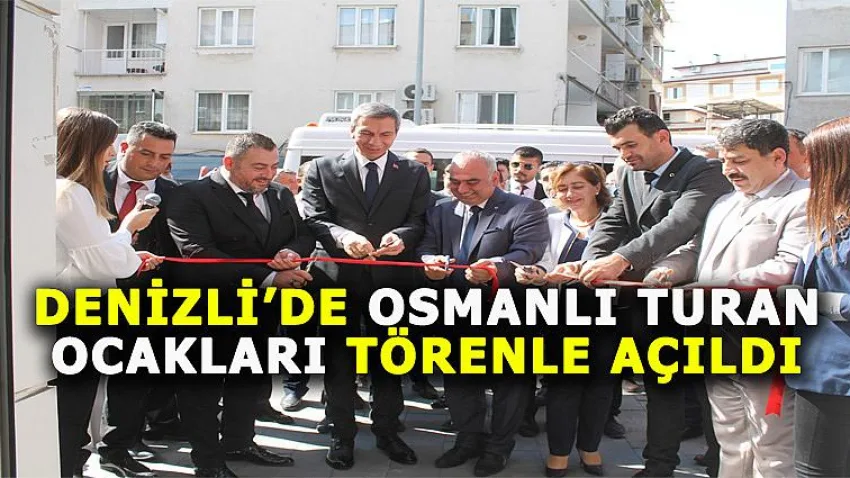 Denizli'de Osmanlı Turan Ocakları Törenle Açıldı
