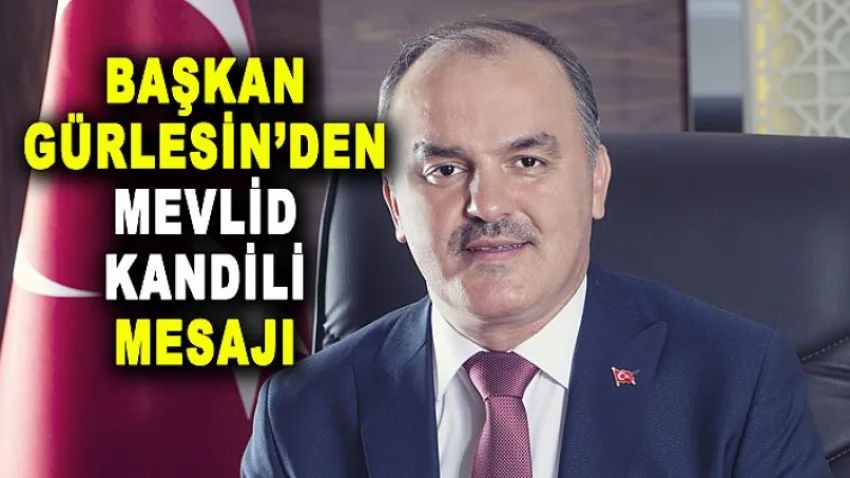 Başkan Gürlesin’den Mevlit Kandili Mesajı