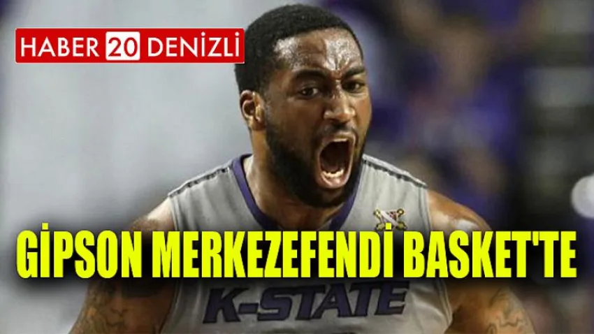 Gipson Merkezefendi Basket'te