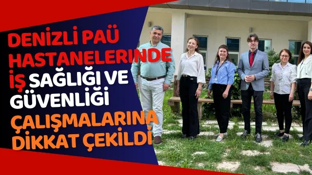PAÜ Hastanelerinde İş Sağlığı ve Güvenliği Çalışmalarına Dikkat Çekildi