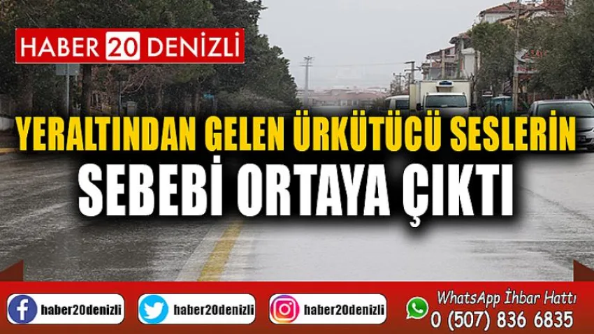 Yeraltından gelen ürkütücü seslerin sebebi ortaya çıktı