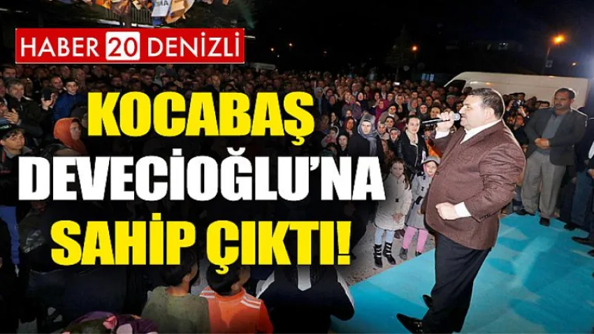 Kocabaş Devecioğlu’na Sahip Çıktı!