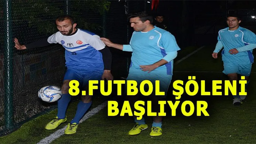 8. Futbol Şöleni Başlıyor