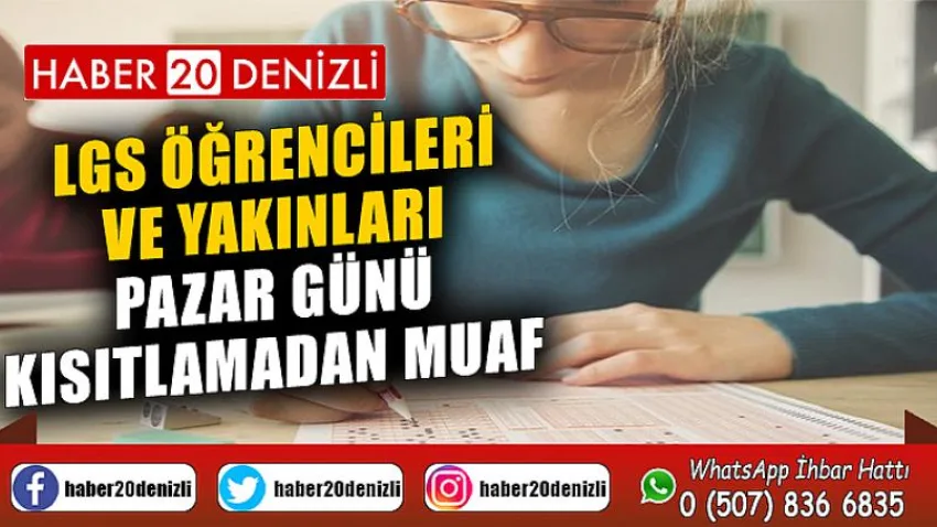 LGS öğrencileri ve yakınları pazar günü kısıtlamadan muaf