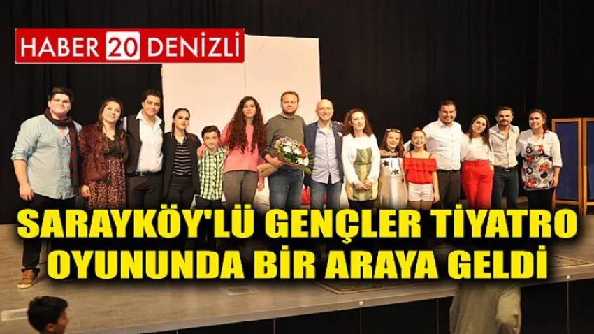 Sarayköy'lü Gençler Tiyatro Oyununda Bir Araya Geldi