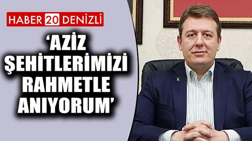 Başkan Filiz 'Aziz Şehitlerimizi Rahmetle Anıyorum'