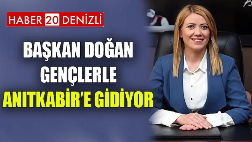 Başkan Doğan Gençlerle Anıtkabir’e Gidiyor