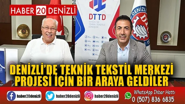 Denizli’de Teknik Tekstil Merkezi Projesi İçin Bir Araya Geldiler