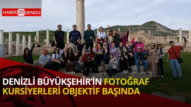Denizli Büyükşehir’in fotoğraf kursiyerleri objektif başında