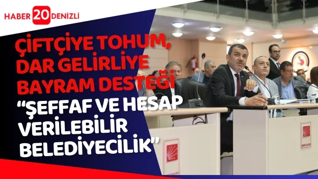 Çiftçiye tohum, dar gelirliye bayram desteği “Şeffaf ve hesap verilebilir belediyecilik”