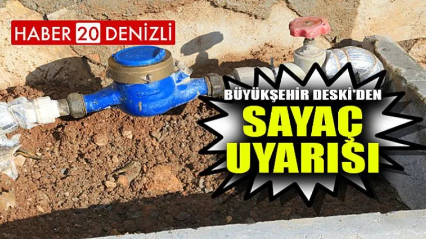 Büyükşehir DESKİ'den sayaç uyarısı