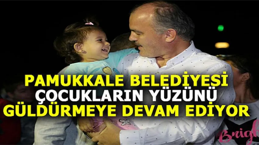 Pamukkale Belediyesi Çocukların Yüzünü Güldürmeye Devam Ediyor