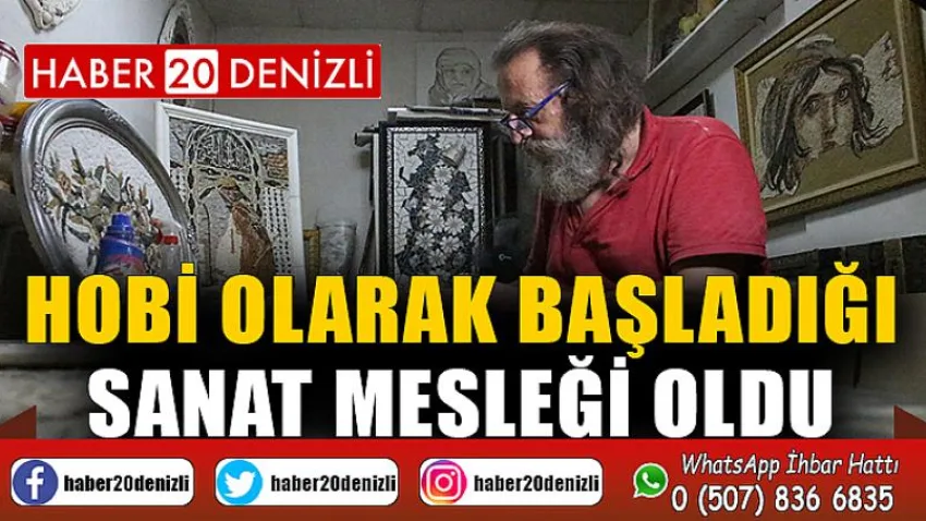 Hobi olarak başladığı sanat mesleği oldu