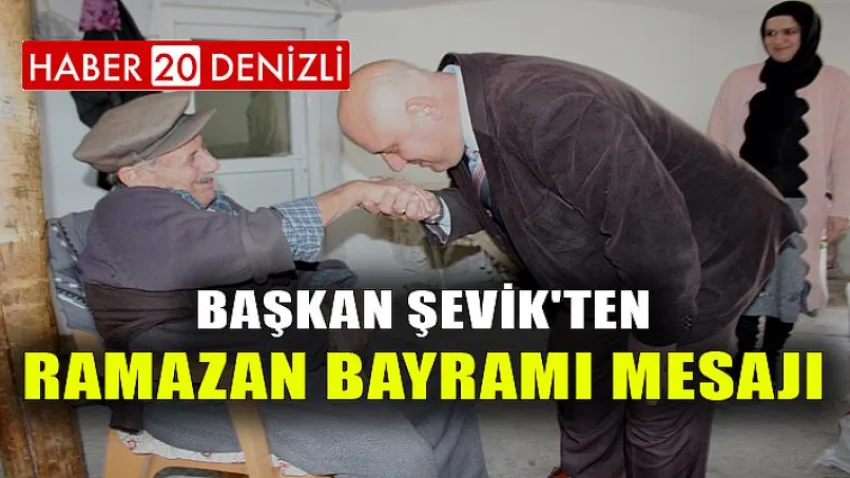 Başkan Şevik'ten Ramazan Bayramı mesajı