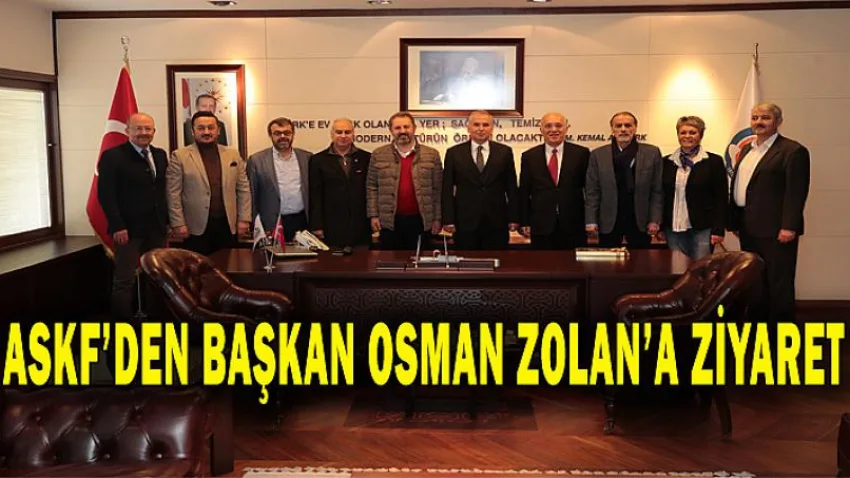 Askf'den Başkan Osman Zolan'a Ziyaret