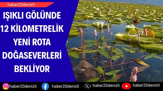 Işıklı Gölünde 12 kilometrelik yeni rota doğaseverleri bekliyor