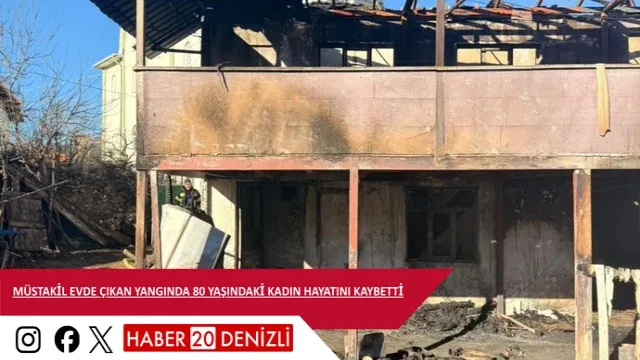 Müstakil evde çıkan yangında 80 yaşındaki kadın hayatını kaybetti