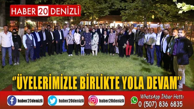 ‘’Üyelerimizle birlikte yola devam’’