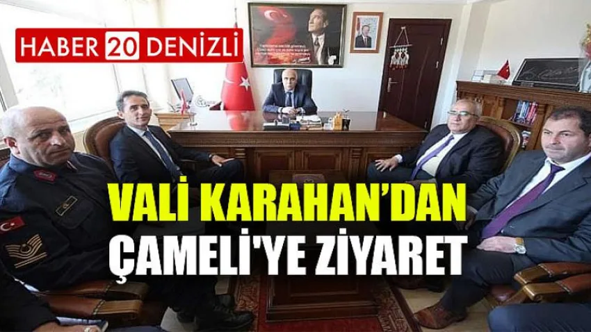 Vali Karahan Çameli'yi Ziyaret Etti